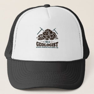 I'm a Geologist Because Engineers Need Heroes Trucker Hat