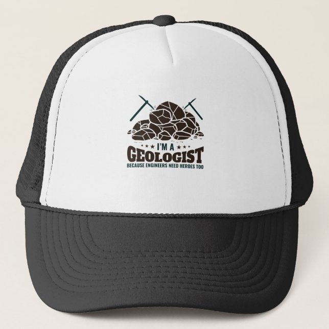 I'm a Geologist Because Engineers Need Heroes Trucker Hat (Front)