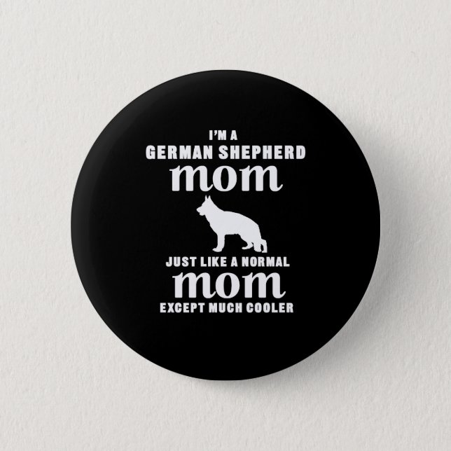 I'm A German Sheperd Mom Except Much Cooler Button (Front)