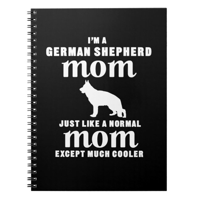 I'm A German Sheperd Mom Except Much Cooler Notebook (Front)