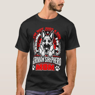 Im A German Shepherd Mom Im Not Just A Dog Person T-Shirt