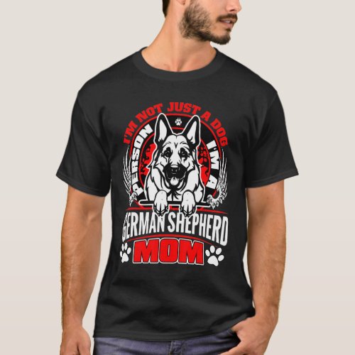 Im A German Shepherd Mom Im Not Just A Dog Person T_Shirt