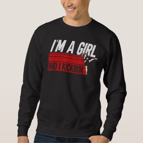 Im A Girl And I Kickbox  Material Arts Kickboxing Sweatshirt
