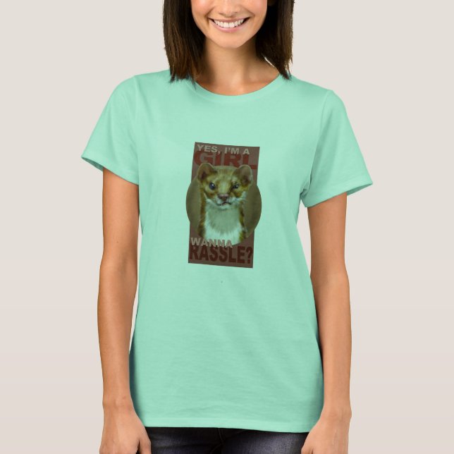 I'm a girl! Wanna rassle? T-Shirt (Front)