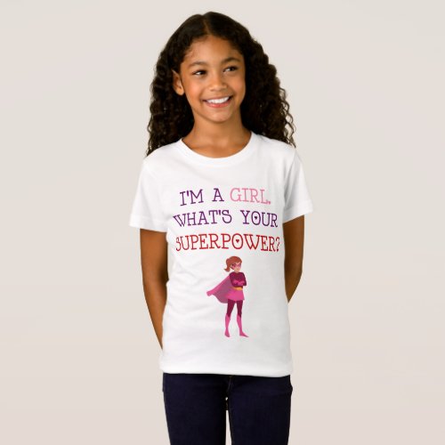 Im A Girl Whats Your SuperPower Shirt