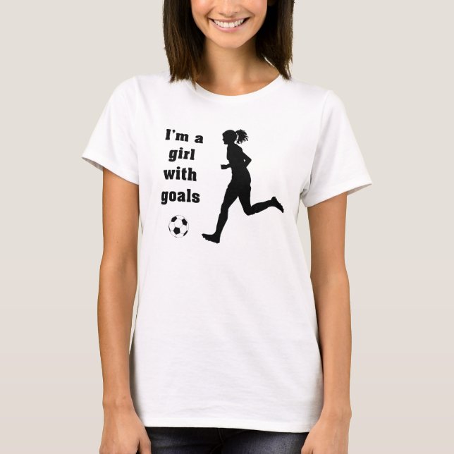 I'm a Girl with Goals Soccer t-shirt (Front)