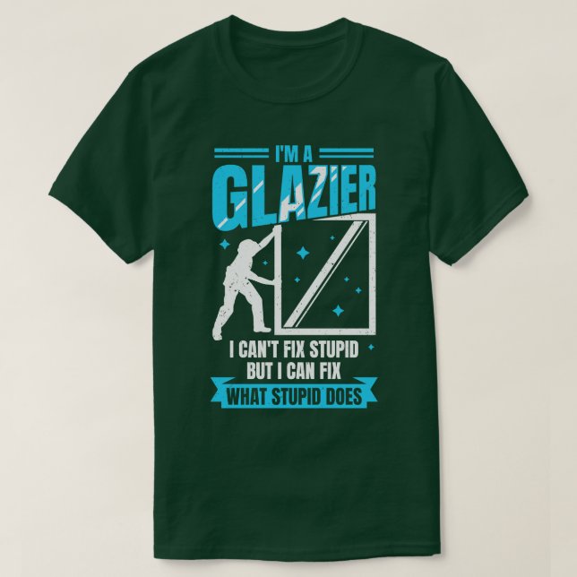Im A Glazier Window Glass Installer Gift  T-Shirt (Design Front)