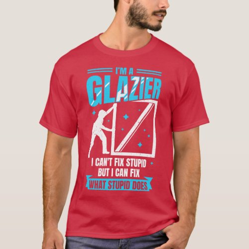 Im A Glazier Window Glass Installer Gift  T_Shirt