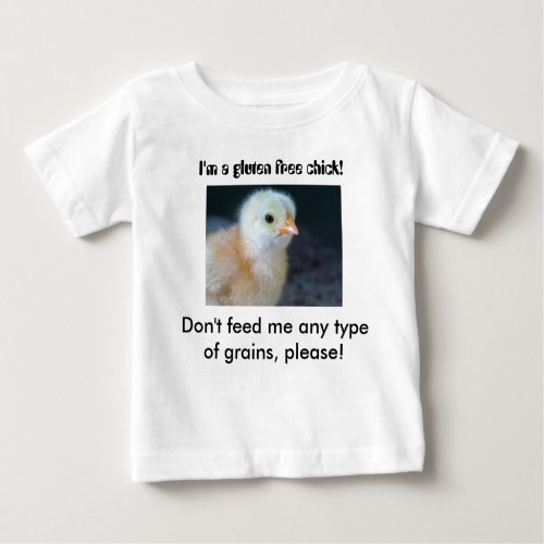 Im a gluten free chick baby T_Shirt