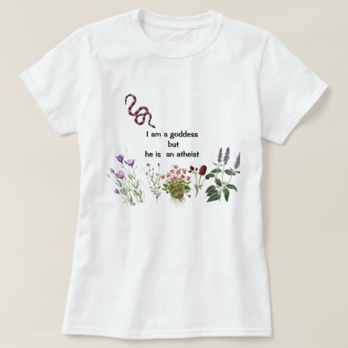 Im a Goddess but Hes an atheist T_shirt