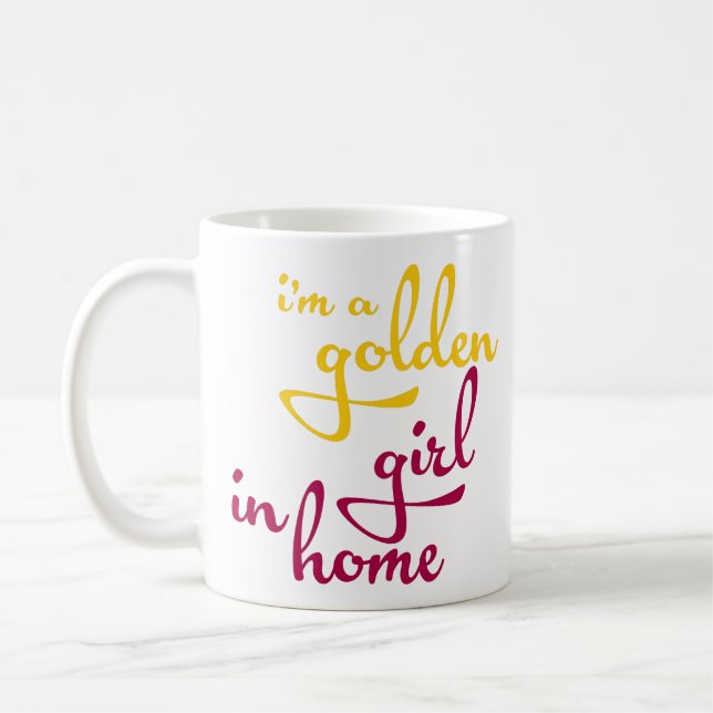 I'm A Golden Girl in Home - Funny Quotes Coffee Mug (Left)