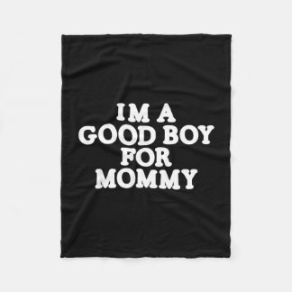 I'm a good boy for mommy fleece blanket