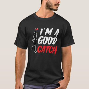 I'm A Good Catch  Ultimate Frisbee Player Game Tea T-Shirt