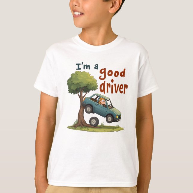  "I'm a good driver" T-Shirt (Front)