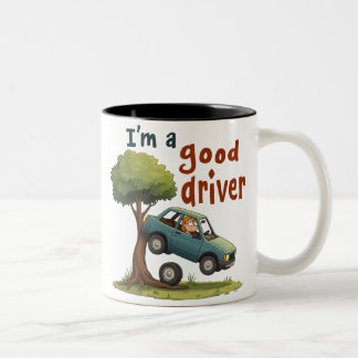 "I'm a good driver" Two-Tone Coffee Mug