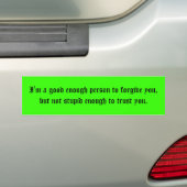 I'm a good enough person to forgive you, but no... bumper sticker (On Car)
