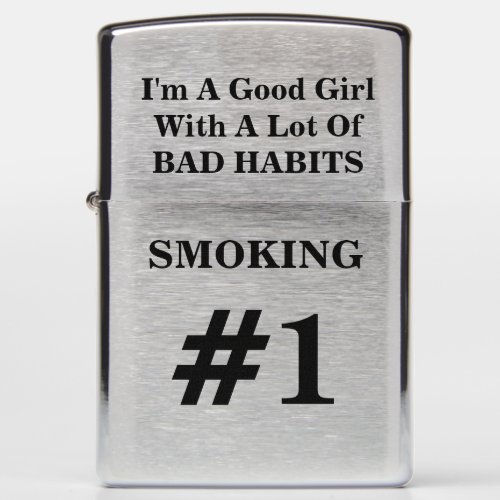 Im A Good Girl With A Lot Of BAD HABITS Zippo Zippo Lighter