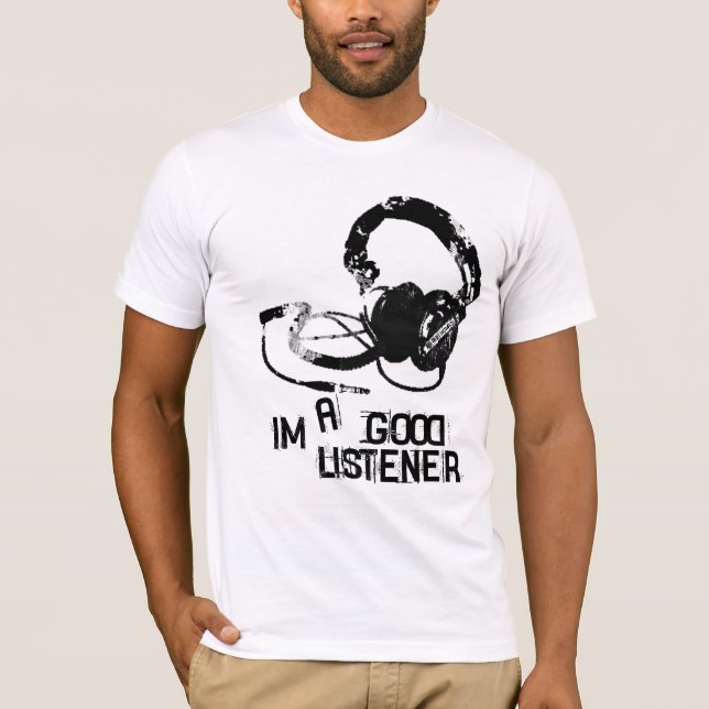 Im a good listener T-Shirt (Front)