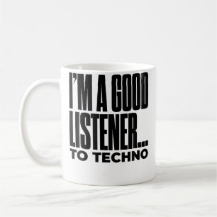 I'M A Good Listener To Techno Funny Edm Dj Techno Coffee Mug