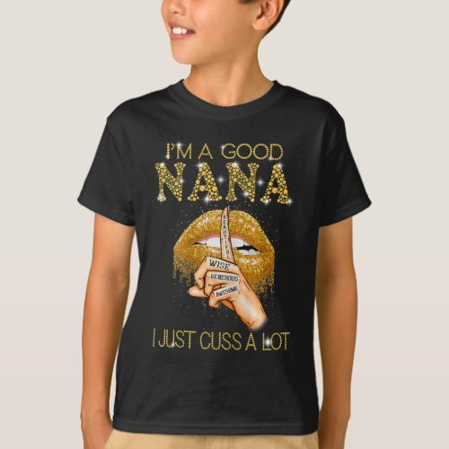 Im A Good Nana I Just Cuss A Lot T_Shirt