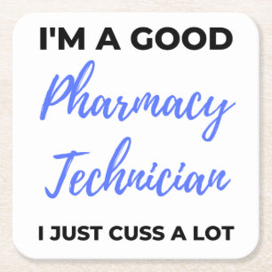I'm A Good Pharmacy Technician I Just Cuss A Lot 2 Square Paper Coaster