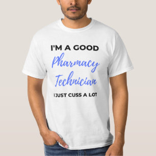 I'm A Good Pharmacy Technician I Just Cuss A Lot 2 T-Shirt