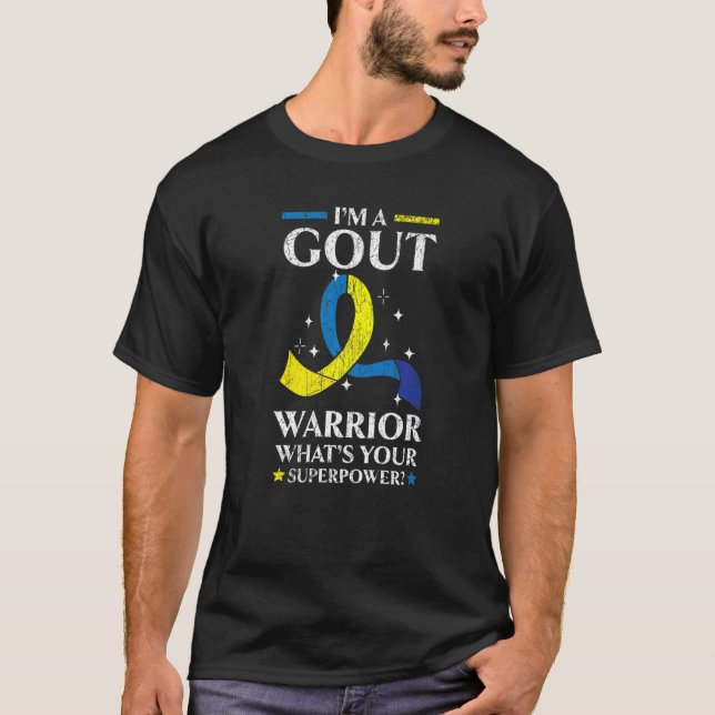 I'm A Gout Warrior Podagra Gout Awareness Disease  T-Shirt (Front)