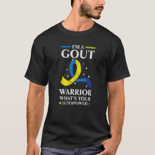 I'm A Gout Warrior Podagra Gout Awareness Disease T-Shirt