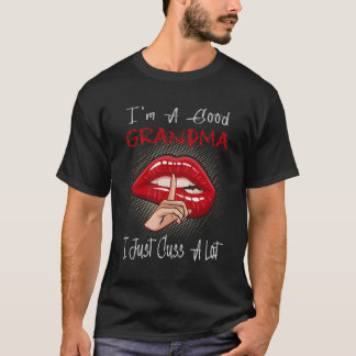 I'M A Grandma I Just Cuss A Lot Lips Mothers Day T-Shirt