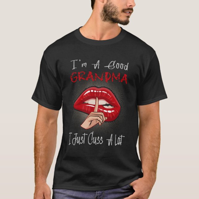 I'M A Grandma I Just Cuss A Lot Lips Mothers Day T-Shirt (Front)