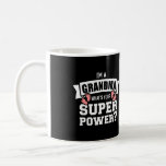 I&#39;M A Grandma What&#39;S Your Superpower Coffee Mug