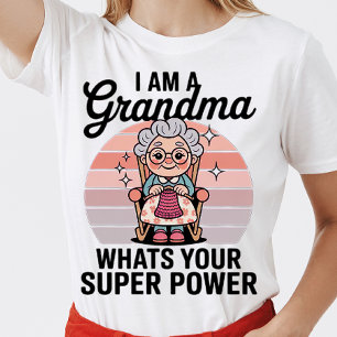 i'm a grandma Whats your superpower funny sayings T-Shirt