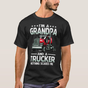 I'm A Grandpa And Trucker Nothing Scares Me Father T-Shirt