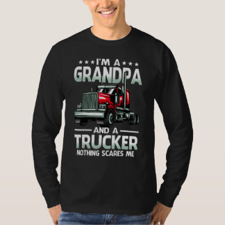 I'm A Grandpa And Trucker Nothing Scares Me Father T-Shirt