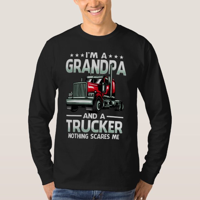 I'm A Grandpa And Trucker Nothing Scares Me Father T-Shirt (Front)