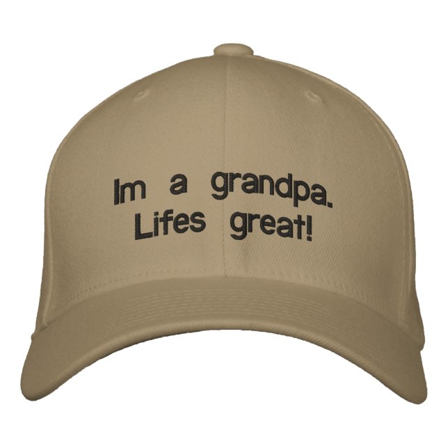Im a grandpa. Lifes great! Embroidered Baseball Cap (Front)