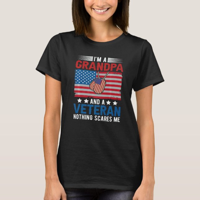 I'm a Grandpa & Veteran Nothing Scares Me Father's T-Shirt (Front)