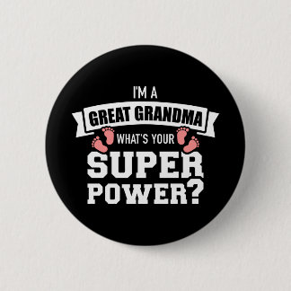 I'm a Great Grandma what's your superpower Button