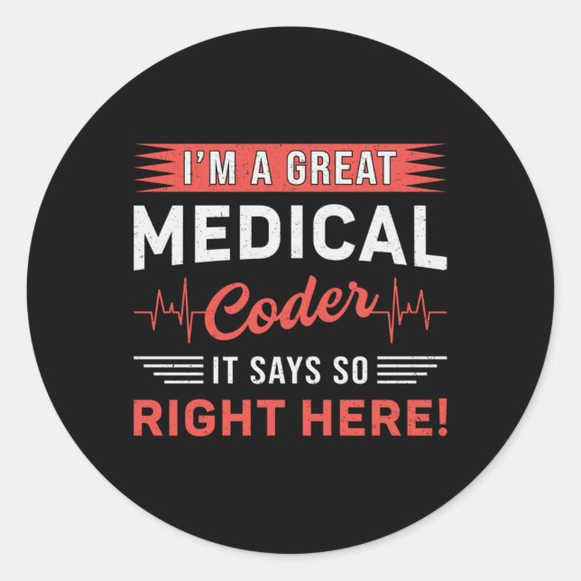 I'm A Great Medical Coder Coding ICD Programmer Classic Round Sticker (Front)