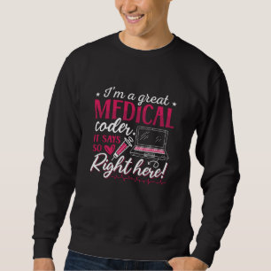 I'm A Great Medical Coder ICD Coding Programmer Sweatshirt