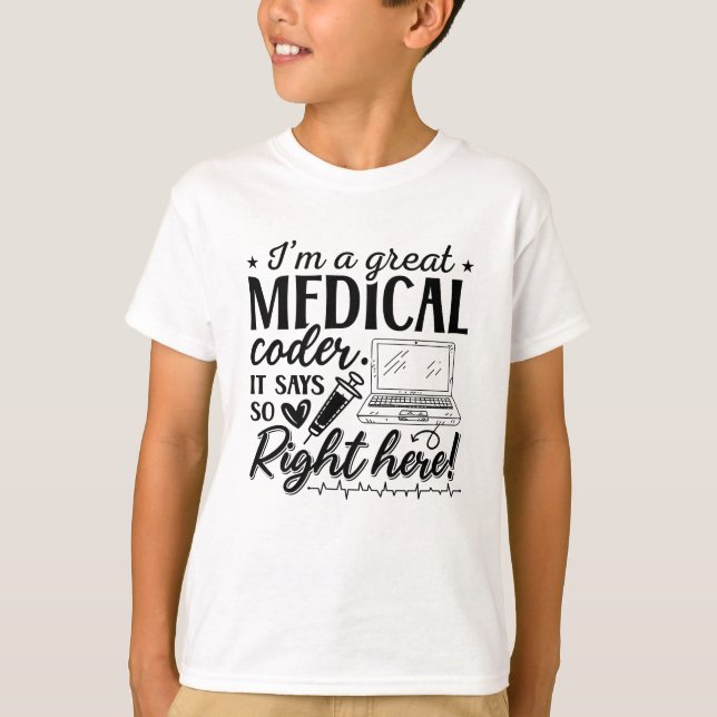 I'm A Great Medical Coder ICD Programmer Coding T-Shirt (Front)