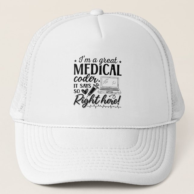 I'm A Great Medical Coder ICD Programmer Coding Trucker Hat (Front)