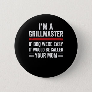 im a grill master if bbq were easy button