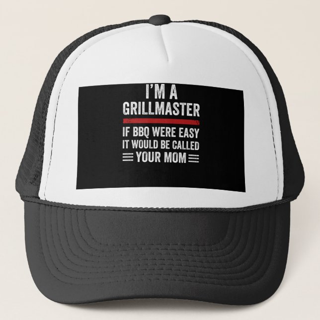 im a grill master if bbq were easy trucker hat (Front)