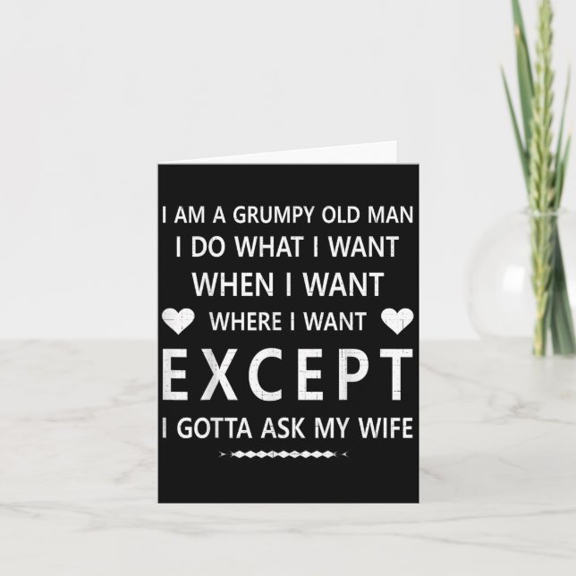 Im A Grumpy Old Man I Do What I...except Gotta Ask Card (Front)