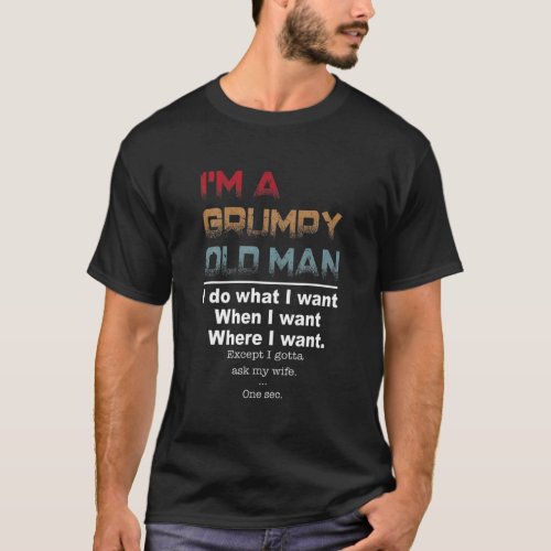 Im A Grumpy Old Man I Do What I Want T_Shirt