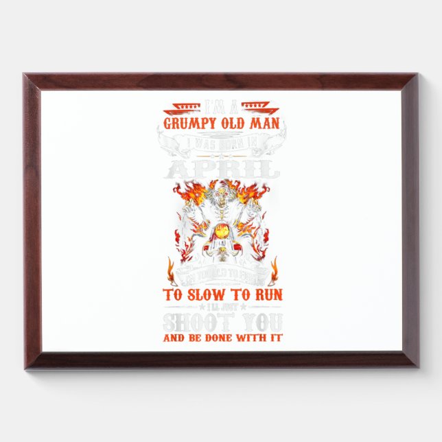 Im A Grumpy Old Man I Was Born In April Award Plaque (Horizontal)