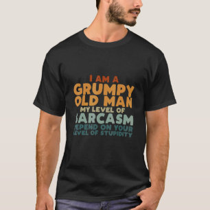 Im A Grumpy Old Man My Level Of Sarcasm Depends T-Shirt