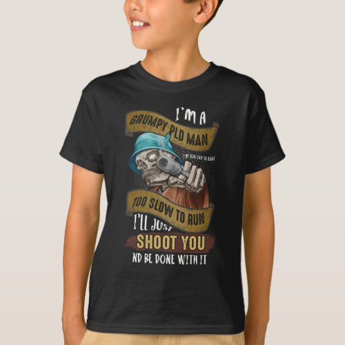 Im A Grumpy Old Man Too Old To Fight Too Slow T_Shirt
