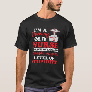 I'm A Grumpy Old Nurse My Level Of Sarcasm Funny N T-Shirt